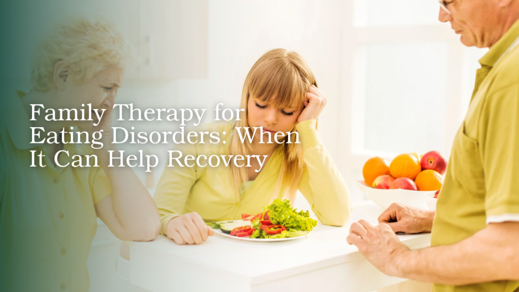 Young girl sitting at a dining table looking uncomfortable around food, with her parents beside her, illustrating the role of family therapy in eating disorder recovery